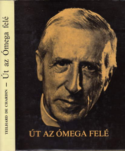 Pierre Teilhard de Chardin - �t az �mega fel�