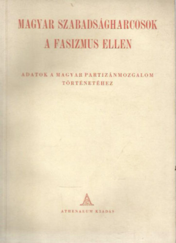 Kovács István - Flórián János - Magyar szabadságharcosok a fasizmus ellen