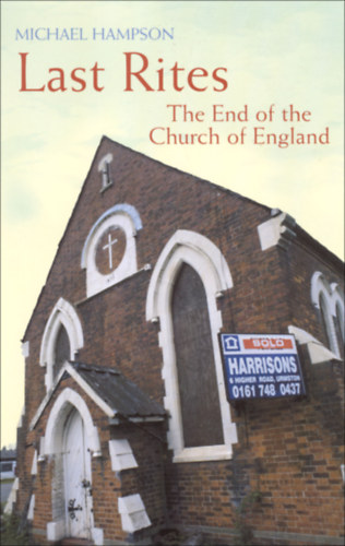 Michael Hampson - Last Rites - The End of the Church of England