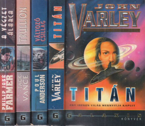 Poul Anderson, Jack Vance, Philip Jos� Farmer John Varley - 4 db. Galaxis k�nyvek (Tit�n + V�ltoz� csillag + Trullion + A v�gzet �larca)