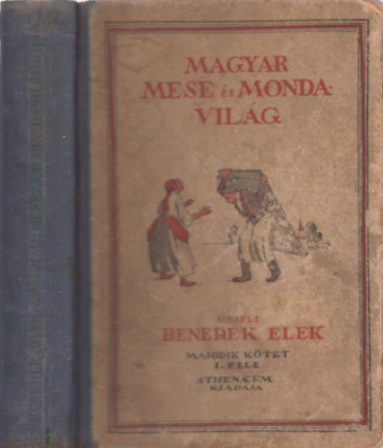 Benedek Elek - Magyar mese- és mondavilág (második kötet I. fele)