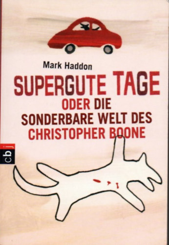 Mark Haddon - Supergute Tage Oder Die Sonderbare Welt Des Christopher Boon