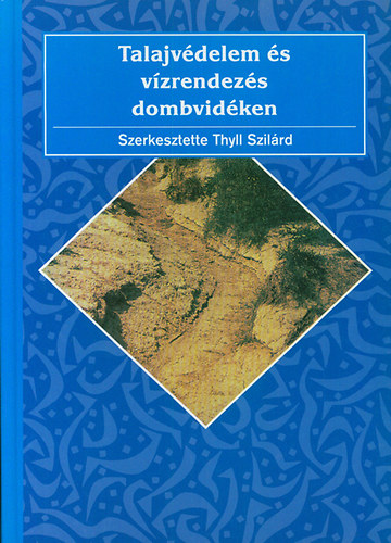 Thyll Szil�rd - Talajv�delem �s v�zrendez�s dombvid�ken