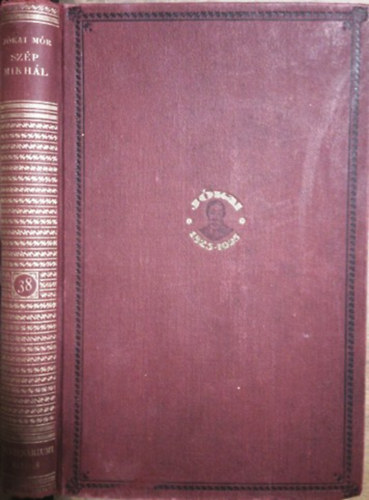 J�kai M�r - Sz�p Mikh�l (Centen�riumi kiad�s 38. k�tet)