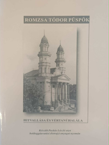 Romzsa Tódor Püspök - Hitvallása és vértanúhalála
