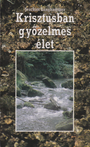 Joachim Langhammer - Krisztusban győzelmes élet