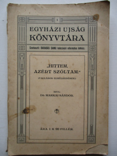 Dr Makkai S�ndor - Hittem az�rt sz�ltam (Egyh�zi �js�g k�nyvt�ra I.)