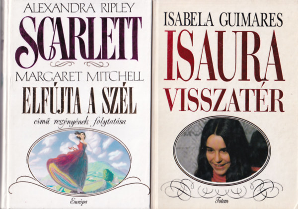 Isabela Guimares Alexandra Ripley - 2 db romantikus regny ( egytt ) 1. Scarlett , 2. Isaura visszatr