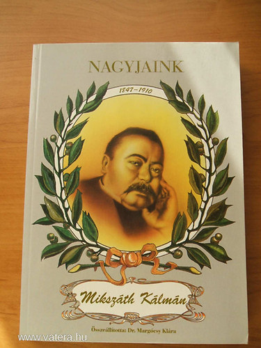 sszelltotta: Dr. Hamar Pter - Nagyjaink - Mikszth Klmn