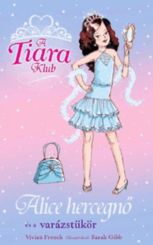 Vivian French - A Tiara klub - Alice hercegn s a varzstkr