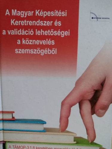 Ütőné dr. Visi Judit - A magyar képesítési keretrendszer és validáció lehetőségei a köznevelés szemszögéből