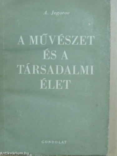 A.Jegorov - A m�v�szet �s a t�rsadalmi �let