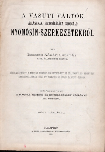 Kov�cs �d�n, Mikl�s �d�n dr. Borosjen�i K�d�r Guszt�v - 3 m� egybek�tve: A vas�ti v�lt�k �ll�s�nak biztos�t�s�ra szolg�l� nyom�s�n-szerkezetekr�l (1888) - Az �sszek�t� vas�t pesti oldal�n l�tes�tett p�lyamagas�t�s ismertet�se (1886) - V�rosok csatorn�z�sa a hygienia, mez�gaz