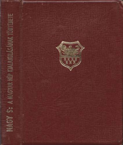Dr. Nagy S�ndor - A magyar n�p kialakul�s�nak t�rt�nete (I. kiad�s)