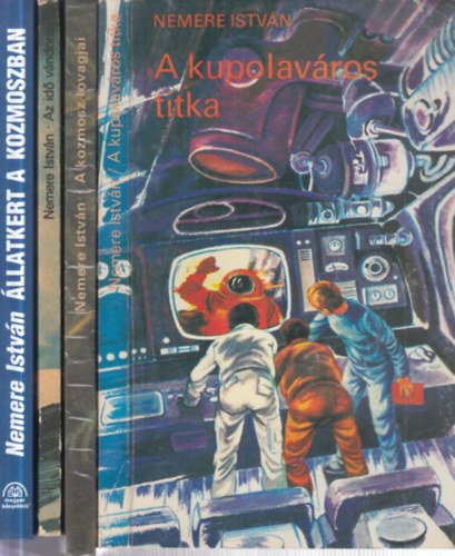 Nemere Istv�n - 4 db. ifj�s�gi sci-fi (A kupolav�ros titka + A kozmosz lovagjai + Az id� v�ndorai + �llatkert a kozmoszban)