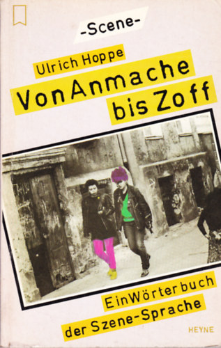 Ulrich Hoppe - Von Anmache bis Zoff: Ein Worterbuch der Szene-Sprache