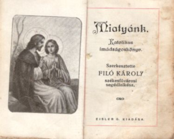 Fil� K�roly - Miaty�nk - Katolikus im�ds�gosk�nyv - minik�nyv
