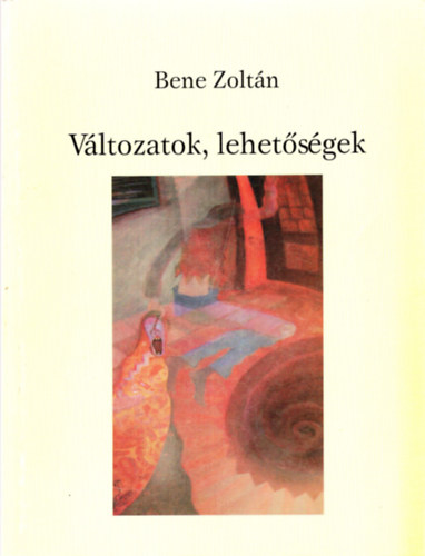 Bene Zoltn - Vltozatok, lehetsgek