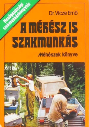Dr. Vicze Ernő - A méhész is szakmunkás