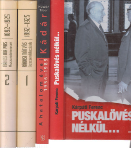 Huszr Tibor, Rkosi Mtys Krpti Ferenc - 3 db. politikai m, 4 ktetben (Puskalvs nlkl + Kdr- A hatalom vei 1956-1989 + Visszaemlkezsek 1892-1925. I-II.)