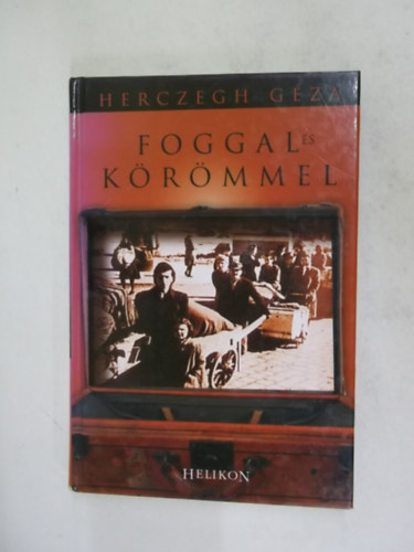 Herczeg Géza - Foggal és körömmel (Helikon)