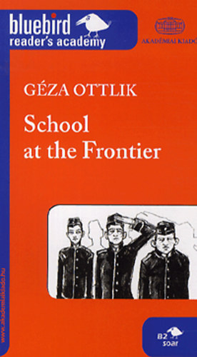 Ottlik Gza - School at the Frontier - Iskola a hatron - B2 szint