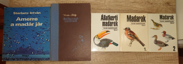 V�rtse-Tildy Sterbetz Istv�n - 5 k�nyv a madarakr�l: Madarak 1-2., �llatkerti madarak (B�v�r Zsebk�nyvek), Amerre a mad�r j�r, Erd�-mez� madarai