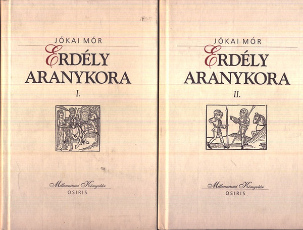 J�kai M�r - Erd�ly aranykora I-II. (Millenniumi K�nyvt�r  147-148.)
