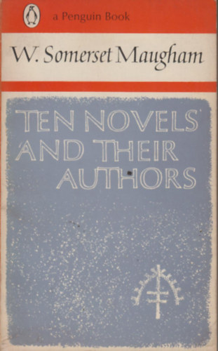 Somerset W. Maugham - Ten novels and their authors