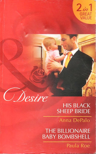 Anna DePalo; Paula Roe - His Black Sheep Bride - The Billionaire Baby Bombshell
