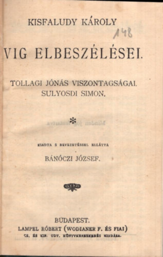 Kisfaludy Károly - Vig elbeszélései -Tollagi Jónás viszontagságai - Sulyosdi Simon ( Magyar Könyvtár Sorozat )