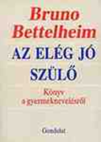 Bruno Bettelheim - Az elg j szl