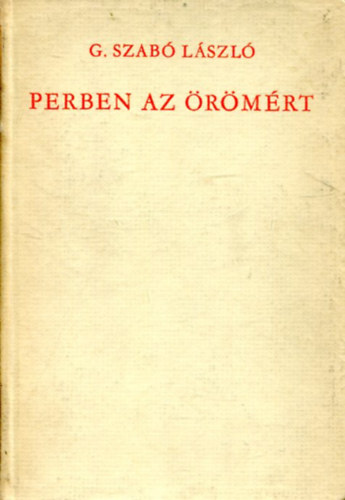 G. Szabó László - Perben az örömért. Versek.