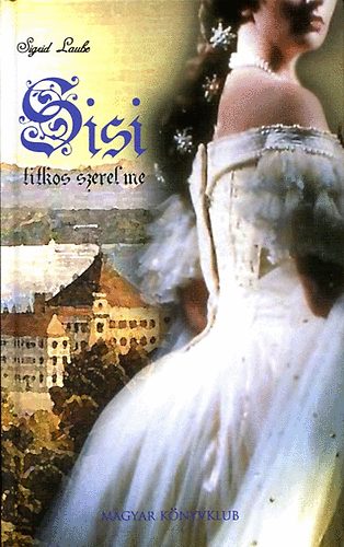 Sigrid Laube - Sisi titkos szerelme