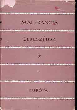 Bal�zs Gy�rgy  (szerk.) - Mai francia elbesz�l�k