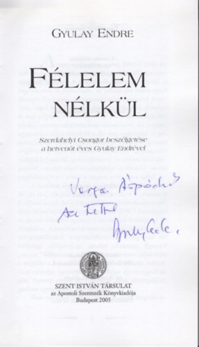 Gyulay Endre - Félelem nélkül- Szerdahelyi Csongor beszélgetése a hetvenöt éves Gyulay Endrével- dedikált