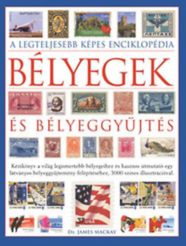 James Mackay dr. - Blyegek s blyeggyjts (A legteljesebb kpes enciklopdia)