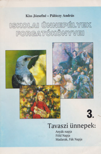 P�l�czy Andr�s Kiss J�zsefn� - Iskolai �nnep�lyek forgat�k�nyvei 3.