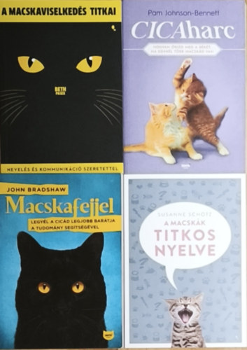 Susanne Sch�tz, Beth Pasek, Pam Johnson-Bennett, John Bradshaw - 4db m� macsk�kkal kapcsolatban - A macsk�k titkos nyelve, A macskaviselked�s, Cicaharc, Macskafejjel