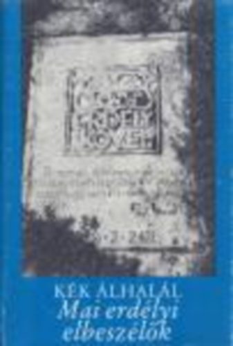 B�l�ni,L�szl�ffy,Fodor,S�t� ...stb - K�k �lhal�l - Mai erd�lyi elbesz�l�k