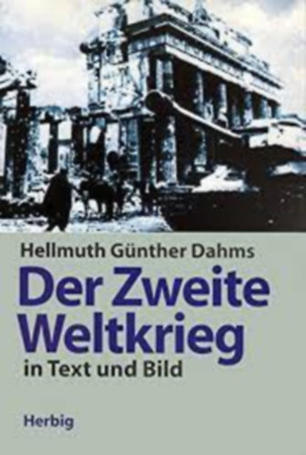 Hellmuth G�nther Dahms - Der Zweite Weltkrieg in Text und Bild
