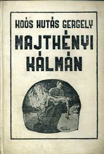 Ko�s Hut�s Gergely - Majth�nyi K�lm�n