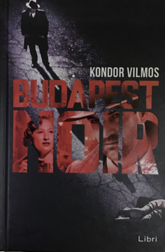 Kondor Vilmos - Budapest noir