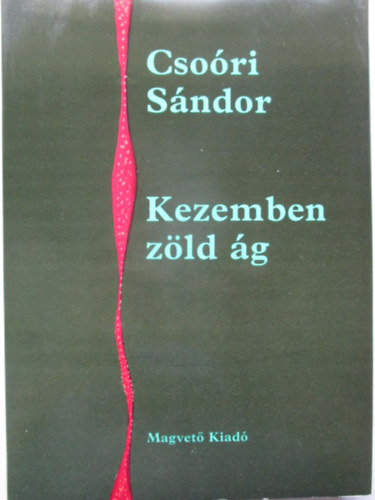 Csori Sndor - Kezemben zld g