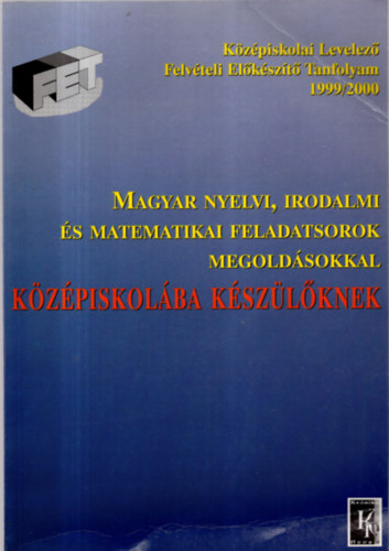 Cserey Zoltán - Magyar nyelvi, irodalmi és matematikai feladatsorok megoldásokkal középiskolába készülőknek