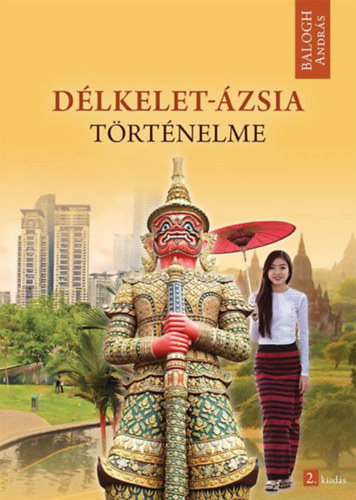 Balogh András - Délkelet-Ázsia történelme
