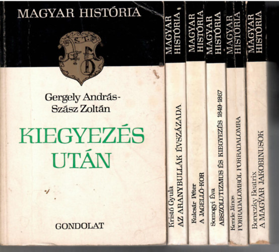 6 db a "Magyar Histria" sorozatbl: Az aranybullk vszzada + A jagell kor + Abszolutizmus s kiegyezs 1849-1867 + Forradalomrl forradalomra + A magyar jakobinizmus + Gergely Andrs-Szsz Zoltn:Kiegyezs utn.