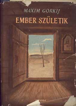 Gorkij Maxim - Ember sz�letik