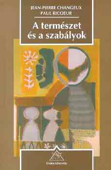 J.-P. -Ricoeur, P. Changeux - A term�szet �s a szab�lyok