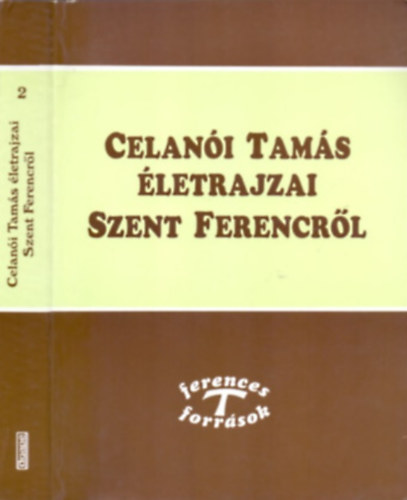 Celanói Tamás - Celanói Tamás életrajzai Szent Ferencről - Ferences források 2.